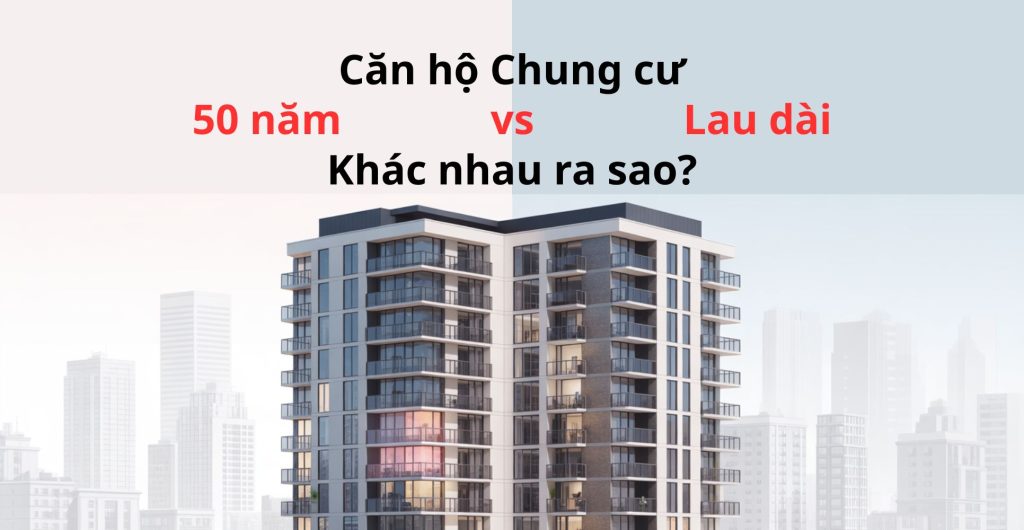 Chung cư 50 năm và lâu dài khác nhau ra sao? | Picitypigroups.vn