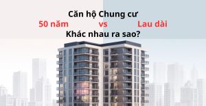 Chung cư 50 năm và lâu dài khác nhau ra sao? | Picitypigroups.vn