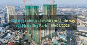 Cập nhật chính sách hỗ trợ lãi tín vay tại Picity Sky Park | 09/04/2026