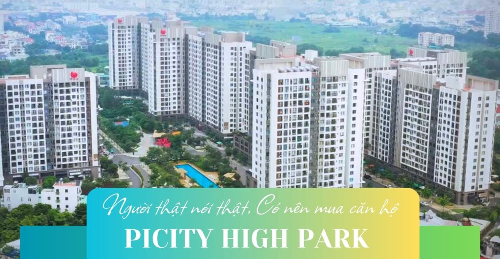 Có nên mua Picity High Park Quận 12 không? Người thật nói thật