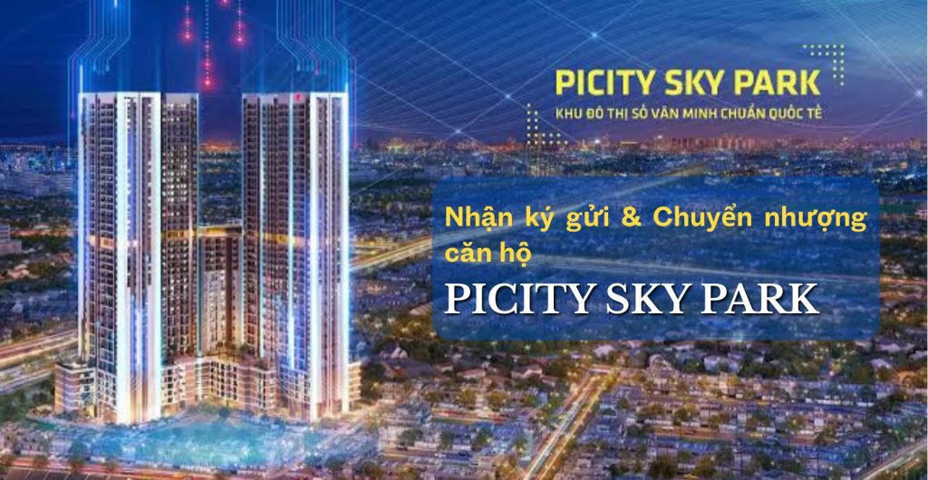 Nhận ký gửi & Chuyển nhượng căn hộ Picity Sky Park