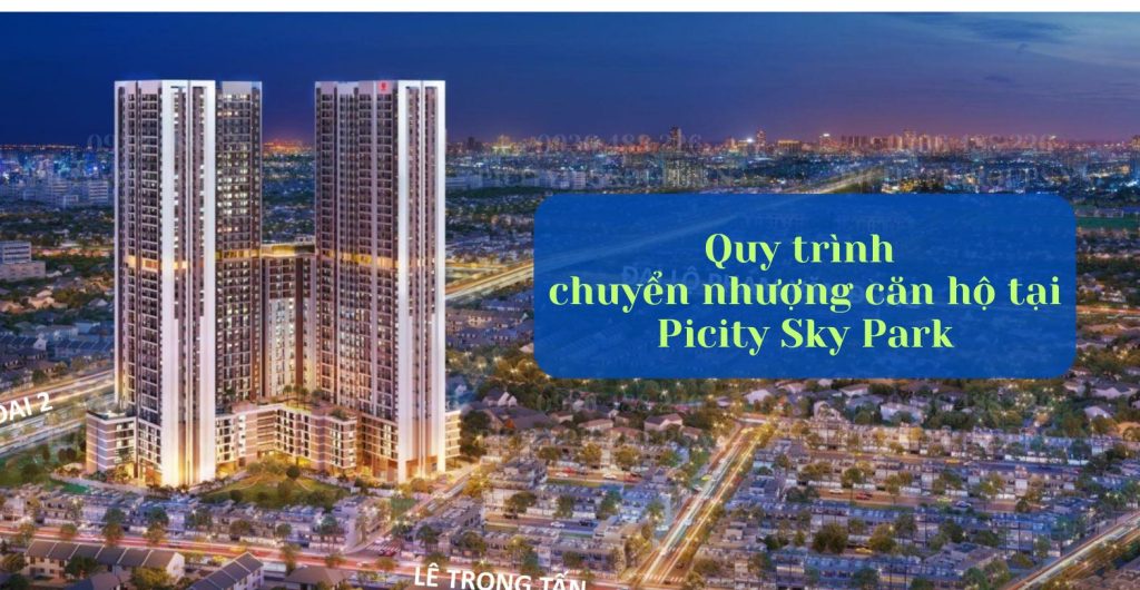 Quy trình chuyển nhượng căn hộ tại Picity Sky Park