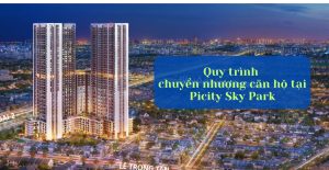 Quy trình chuyển nhượng căn hộ tại Picity Sky Park
