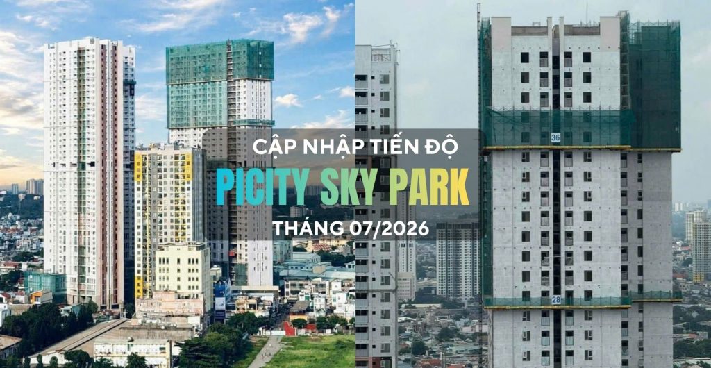 Cập nhật tiến độ Picity Sky Park 07/2026 | Tập đoàn Pi Group